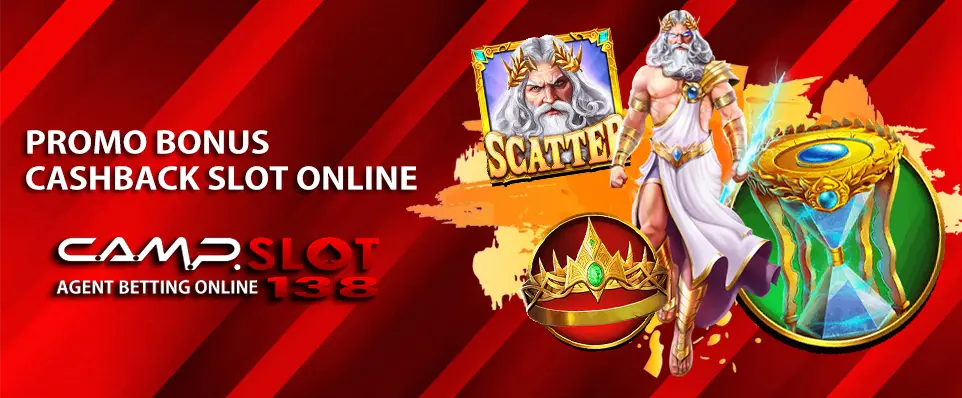 PROMO BONUS CASHBACK SLOT ONLINE - CAMPSLOT138